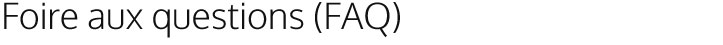 Foire aux questions (FAQ)